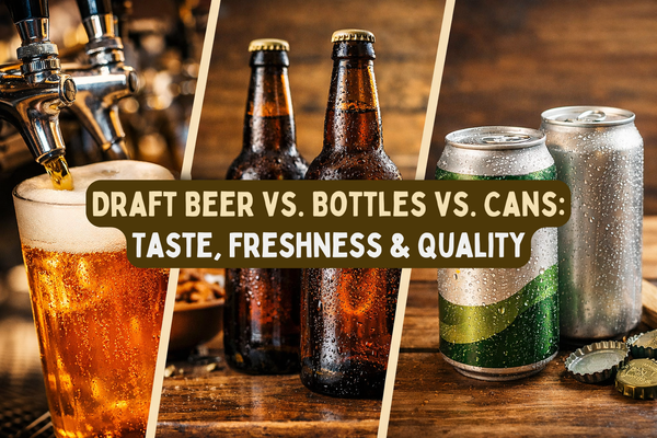 Draft Beer vs Bottles vs Cans: Taste, Freshness & Quality