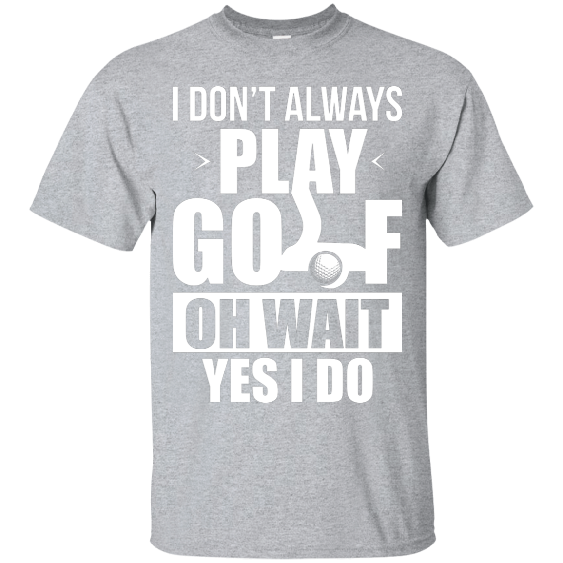 I Don't Always Play Golf T-Shirt Apparel - The Beer Lodge