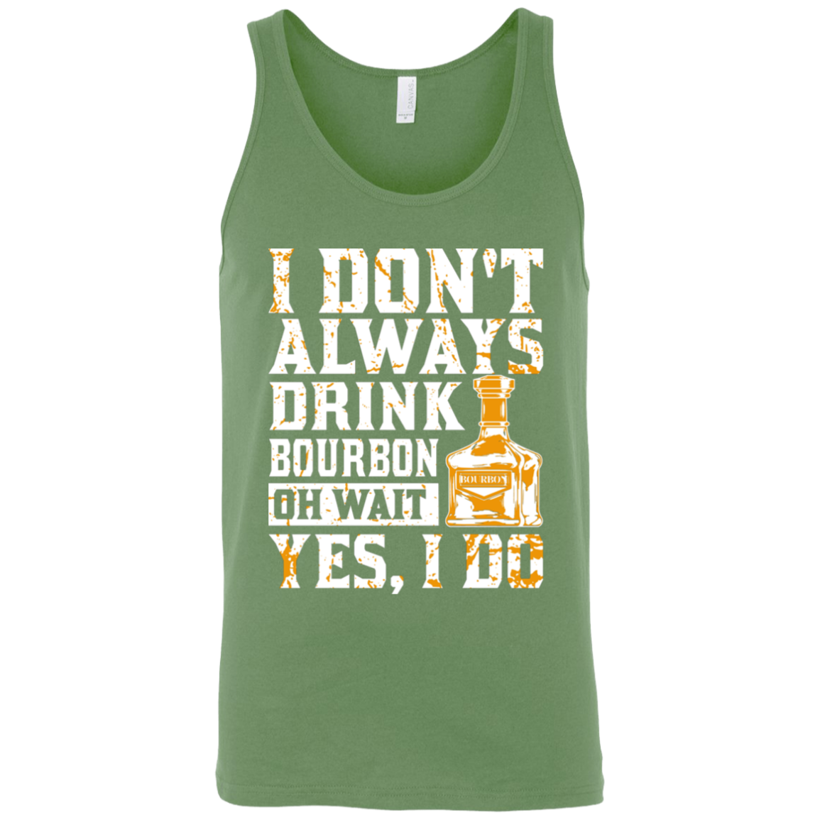 I Don't Always Drink Bourbon Oh Wait Yes, I Do Tank Top Apparel - The Beer Lodge