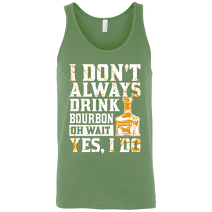 I Don't Always Drink Bourbon Oh Wait Yes, I Do Tank Top Apparel - The Beer Lodge