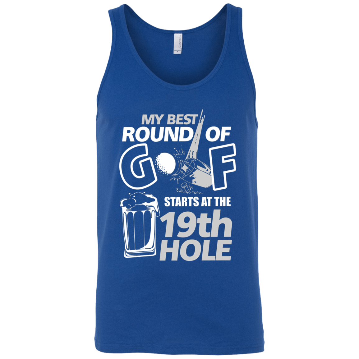 My Best Round Of Golf Starts At The 19th Hole Tank Top Apparel - The Beer Lodge