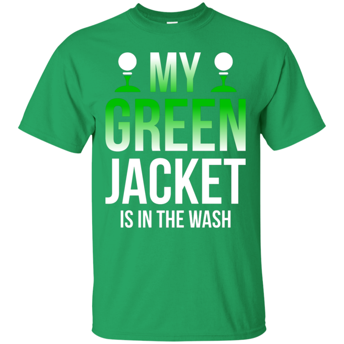 My Green Jacket Is In The Wash T-Shirt Apparel - The Beer Lodge