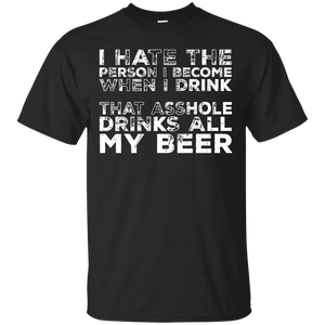 I Hate The Person I Become T-Shirt Apparel - The Beer Lodge