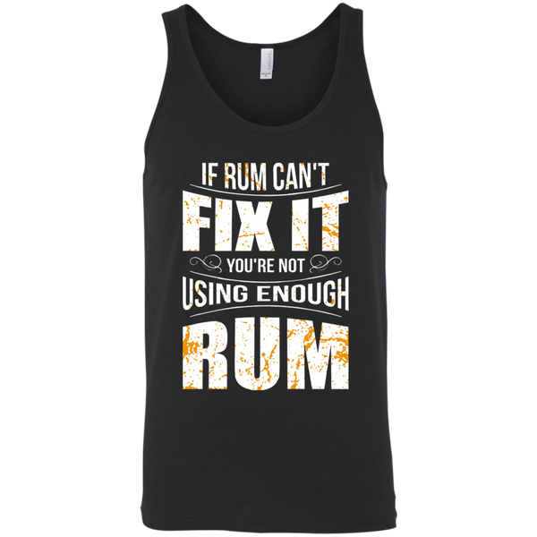 If Rum Can't Fix It You're Not Using Enough Rum Tank Top Apparel - The Beer Lodge