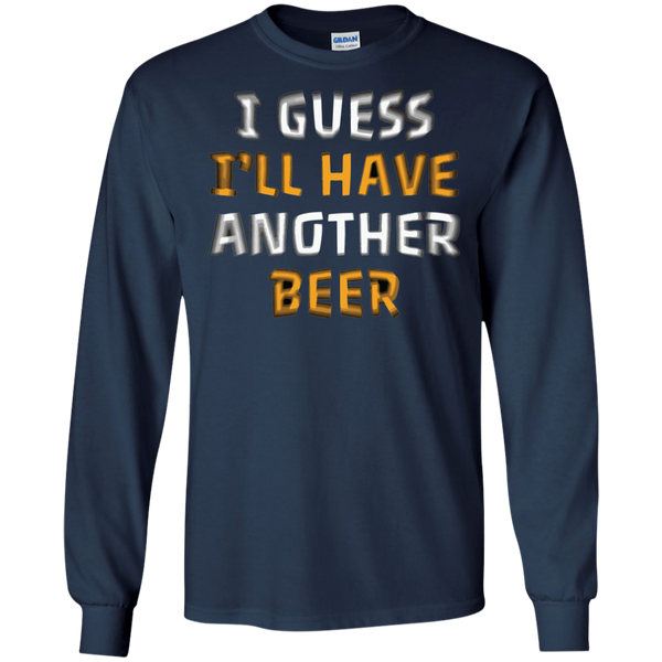 I Guess I'll Have Another Beer T-Shirt Apparel - The Beer Lodge