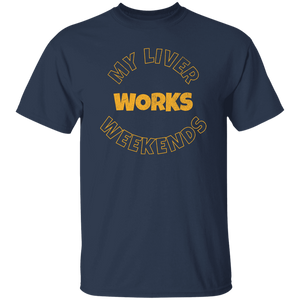 My Liver Works Weekends T-Shirt