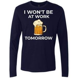 I Won't Be At Work Tomorrow T-Shirt Apparel - The Beer Lodge