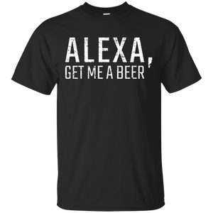 Alexa, Get Me A Beer T-Shirt Apparel - The Beer Lodge