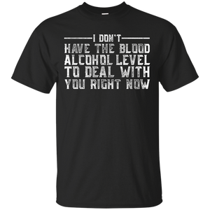 I Don't Have The Blood Alcohol Level T-Shirt Apparel - The Beer Lodge