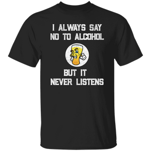 I Always Say No To Alcohol T-Shirt
