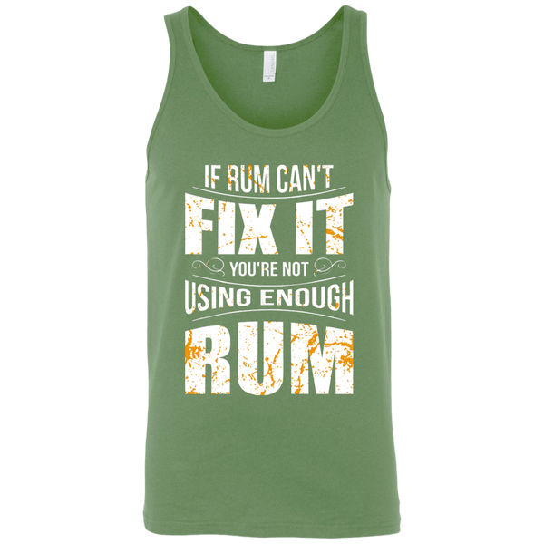 If Rum Can't Fix It You're Not Using Enough Rum Tank Top Apparel - The Beer Lodge