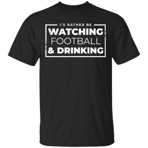 I'd Rather Be Watching Football & Drinking T-Shirt Apparel - The Beer Lodge