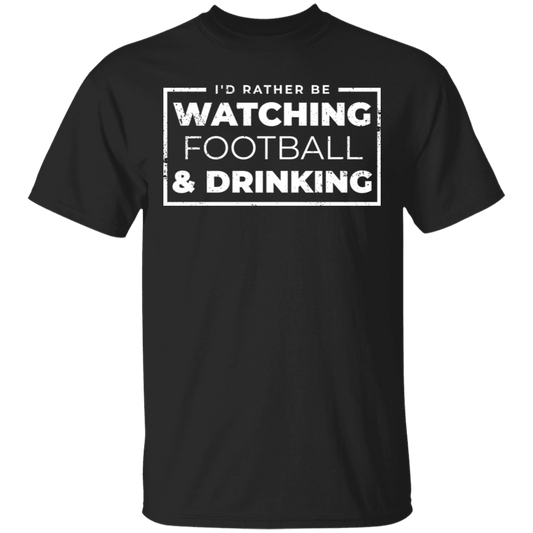I'd Rather Be Watching Football & Drinking T-Shirt Apparel - The Beer Lodge