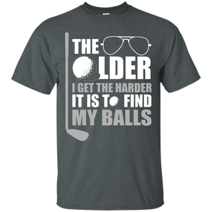 The Older I Get The Harder It Is To Find My Golf Balls T-Shirt Apparel - The Beer Lodge