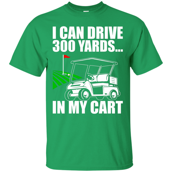 I Can Drive 300 Yards In My Cart T-Shirt Apparel - The Beer Lodge