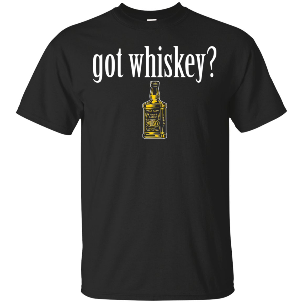 Got Whiskey T-Shirt Apparel - The Beer Lodge