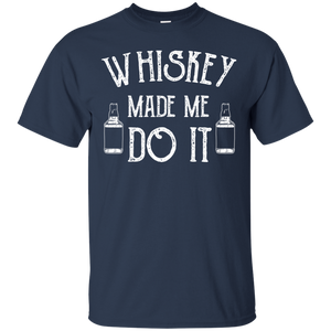 Whiskey Made Me Do It T-Shirt Apparel - The Beer Lodge