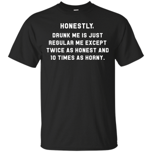 Honestly, Drunk Me Honest And Horny T-Shirt Apparel - The Beer Lodge