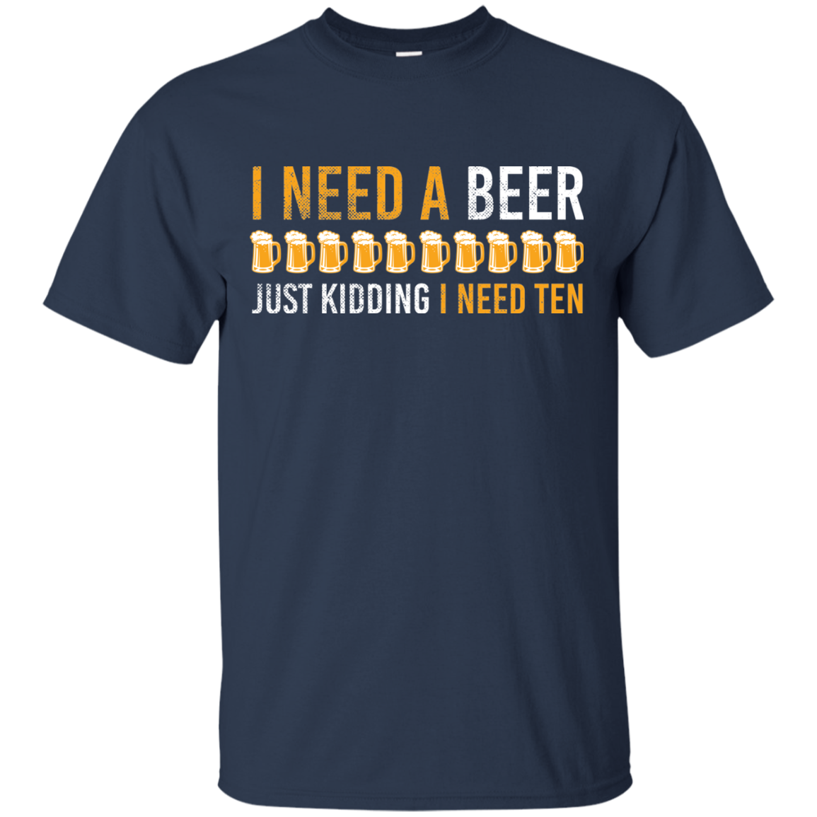 I Need A Beer T-Shirt Apparel - The Beer Lodge
