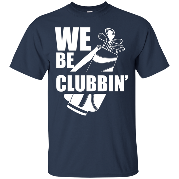 We Be Clubbin T-Shirt Apparel - The Beer Lodge