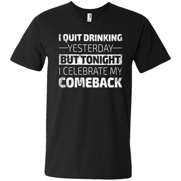 I Quit Drinking Yesterday But Tonight I Celebrate My Comeback T-Shirt Apparel - The Beer Lodge