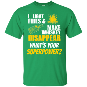 I Light Fires And Make Whiskey Disappear T-Shirt Apparel - The Beer Lodge