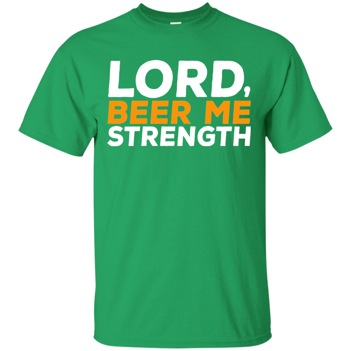 Lord, Beer Me Strength T-Shirt Apparel - The Beer Lodge