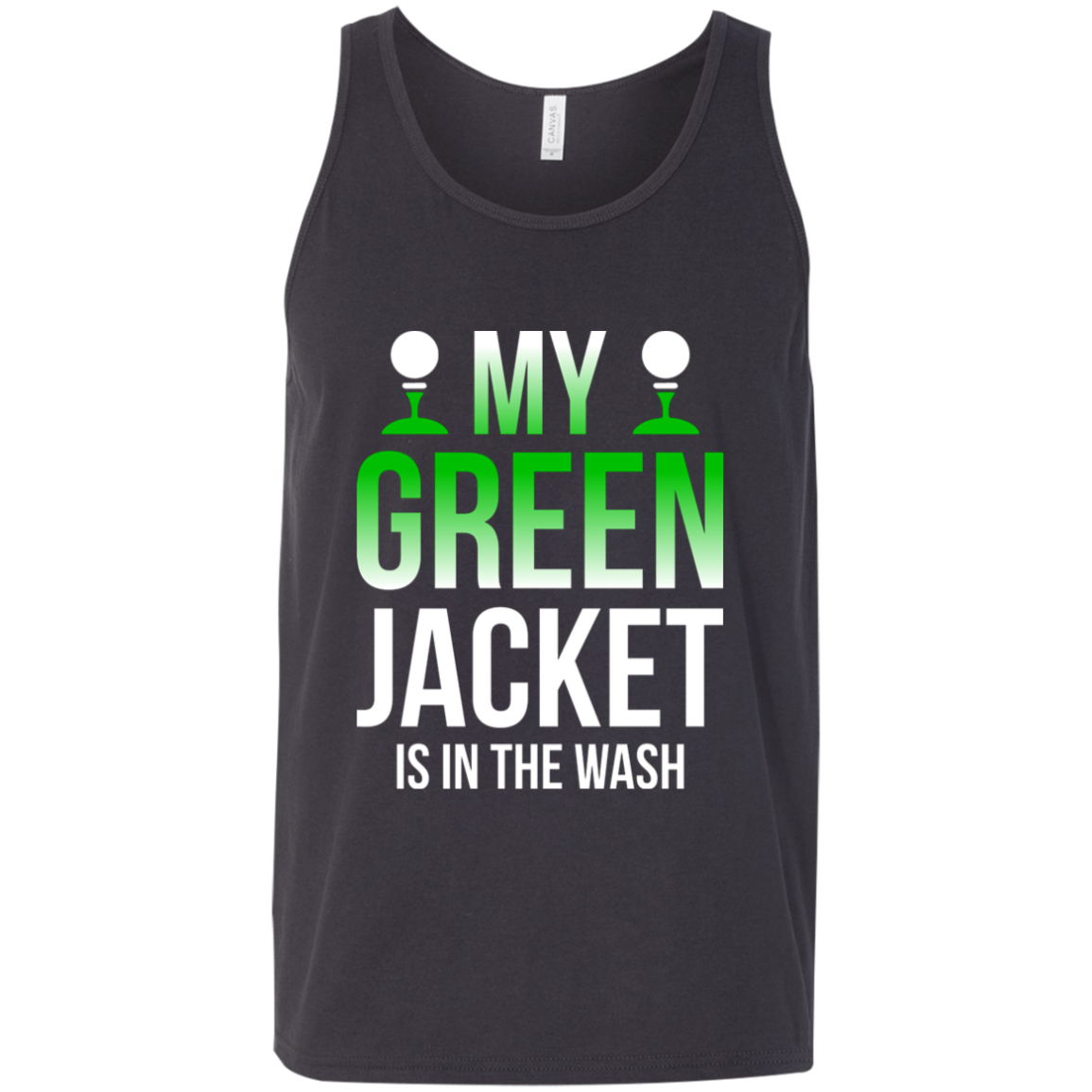 My Green Jacket Is In The Wash Tank Top Apparel - The Beer Lodge