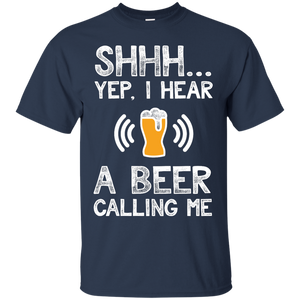 SHHH...Yup, I Hear A Beer Calling Me T-Shirt Apparel - The Beer Lodge