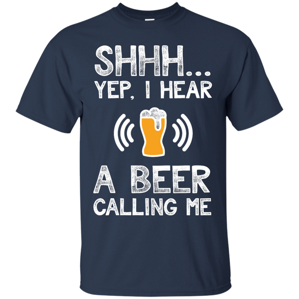 SHHH...Yup, I Hear A Beer Calling Me T-Shirt Apparel - The Beer Lodge