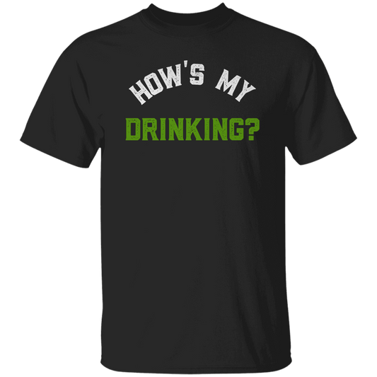 How's My Drinking Green T-Shirt