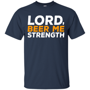Lord, Beer Me Strength T-Shirt Apparel - The Beer Lodge