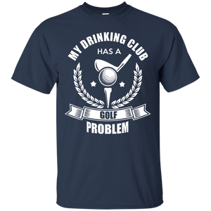 My Drinking Club Has A Golf Problem T-Shirt Apparel - The Beer Lodge