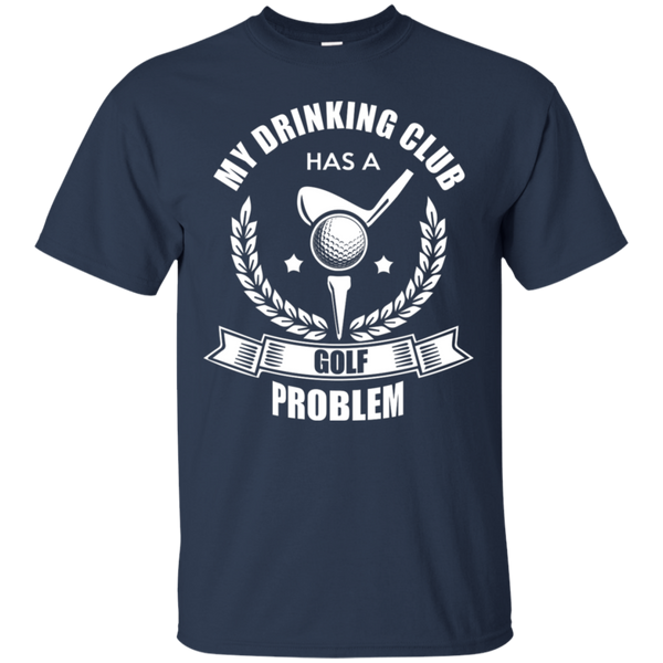 My Drinking Club Has A Golf Problem T-Shirt Apparel - The Beer Lodge