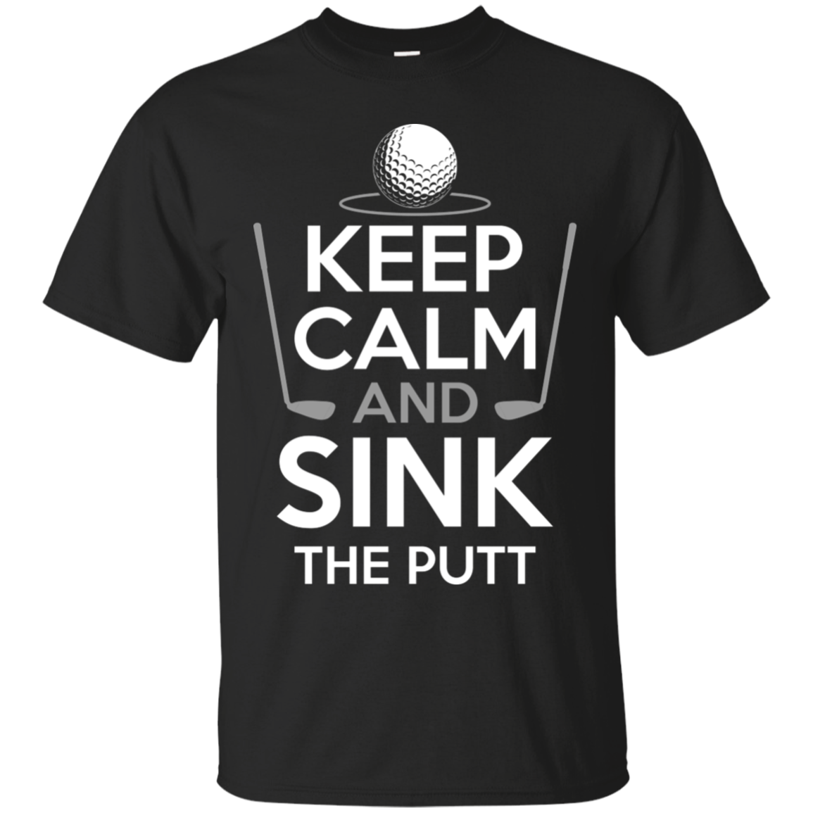 Keep Calm And Sink The Putt T-Shirt Apparel - The Beer Lodge