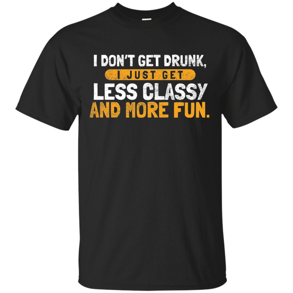 I Don't Get Drunk T-Shirt Apparel - The Beer Lodge