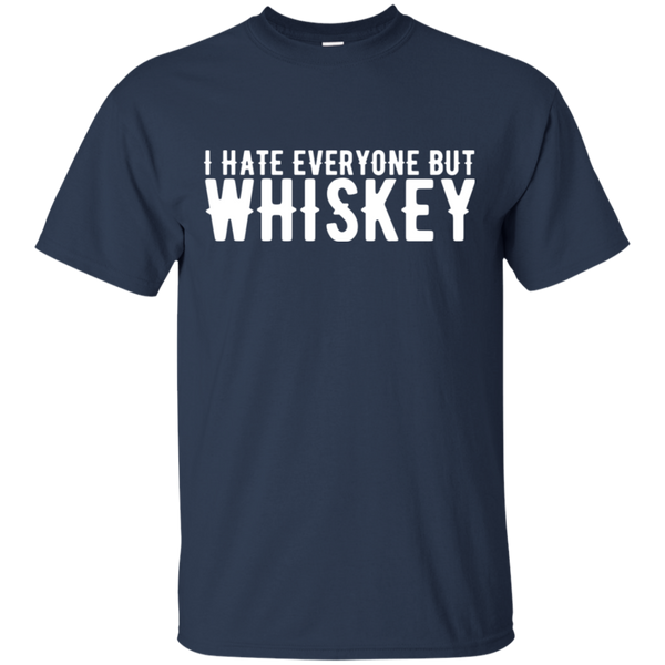 I Hate Everyone But Whiskey T-Shirt Apparel - The Beer Lodge