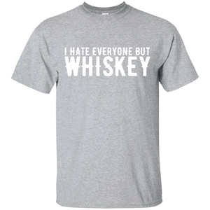 I Hate Everyone But Whiskey T-Shirt Apparel - The Beer Lodge