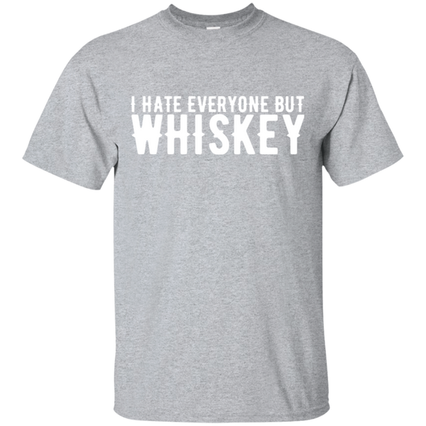 I Hate Everyone But Whiskey T-Shirt Apparel - The Beer Lodge