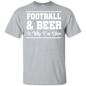 Football & Beer Is Why I'm Here T-Shirt Apparel - The Beer Lodge