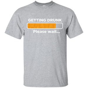 Getting Drunk Please Wait T-Shirt Apparel - The Beer Lodge
