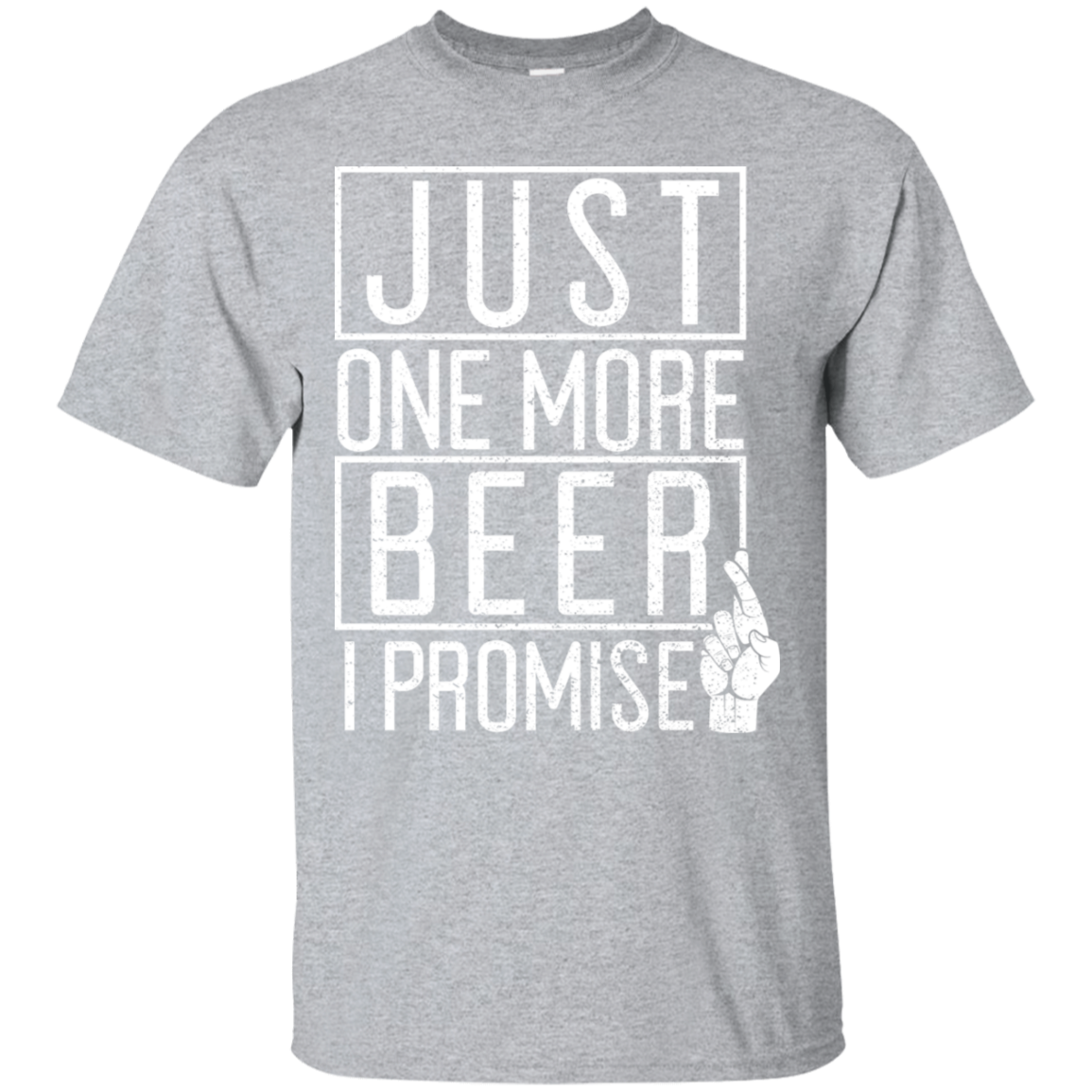 Just One More Beer I Promise T-Shirt T-Shirts - The Beer Lodge