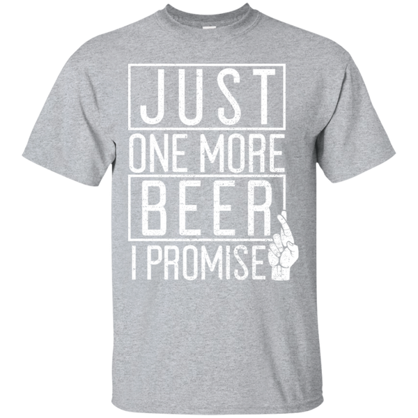 Just One More Beer I Promise T-Shirt T-Shirts - The Beer Lodge