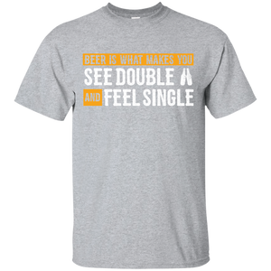 Beer Is What Makes You T-Shirt Apparel - The Beer Lodge