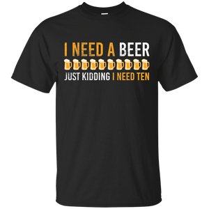 I Need A Beer T-Shirt Apparel - The Beer Lodge