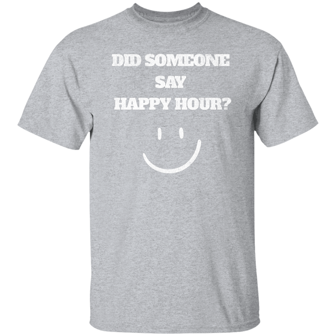 Did Someone Say Happy Hour T-Shirt