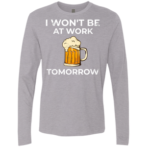 I Won't Be At Work Tomorrow T-Shirt Apparel - The Beer Lodge