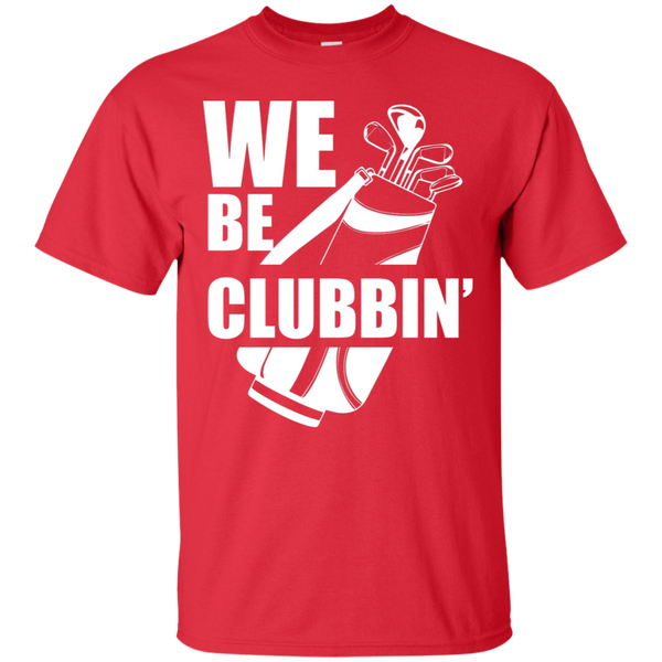 We Be Clubbin T-Shirt Apparel - The Beer Lodge