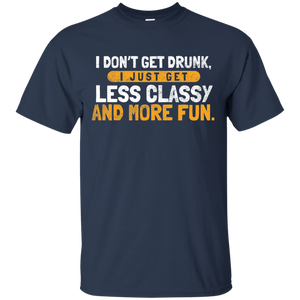 I Don't Get Drunk T-Shirt Apparel - The Beer Lodge