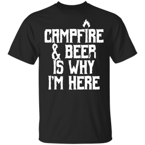 Campfire & Beer Is Why I'm Here T-Shirt Apparel - The Beer Lodge